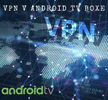 Ako nastavi a pouva VPN na Android TV boxe